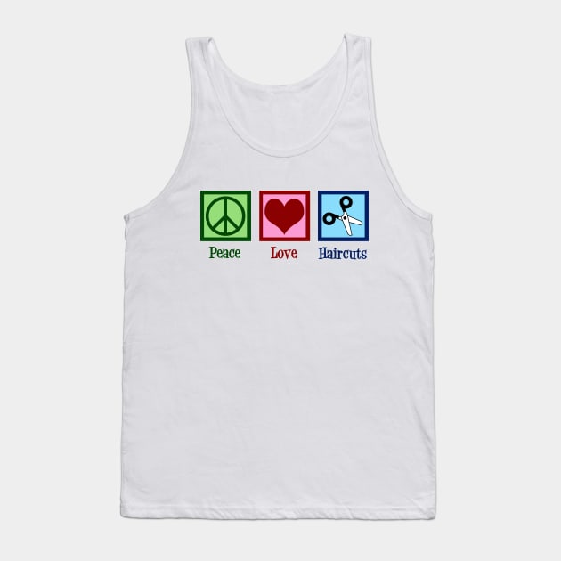 Peace Love Haircuts Tank Top by epiclovedesigns